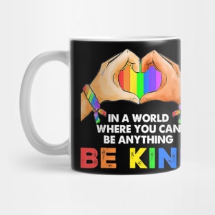 In A World Where You Can Be Anything Be Kind Gay Pride Lgbt Mug